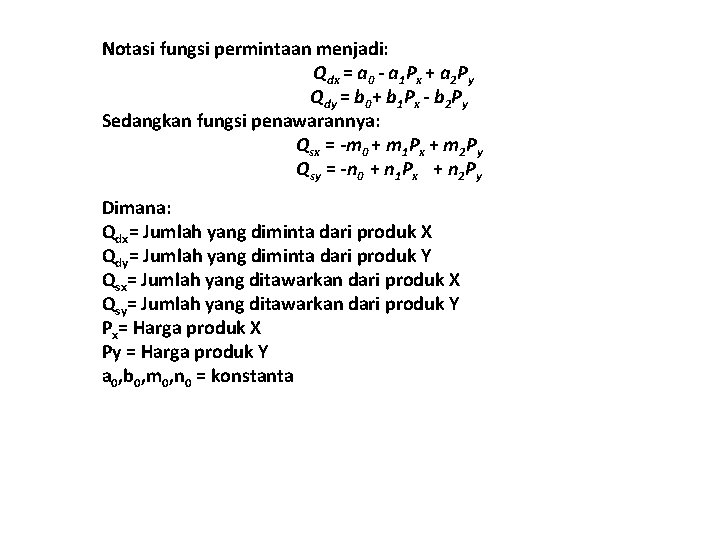 Notasi fungsi permintaan menjadi: Qdx = a 0 - a 1 Px + a