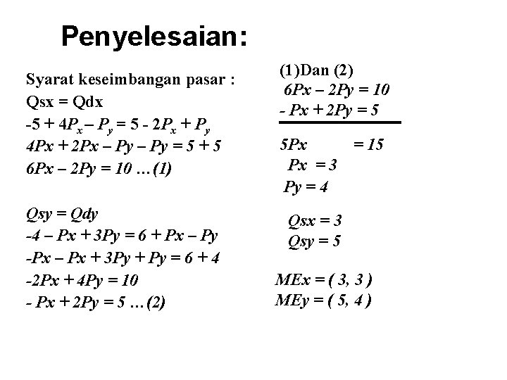 Penyelesaian: Syarat keseimbangan pasar : Qsx = Qdx -5 + 4 Px – Py