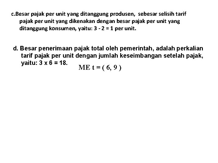 c. Besar pajak per unit yang ditanggung produsen, sebesar selisih tarif pajak per unit