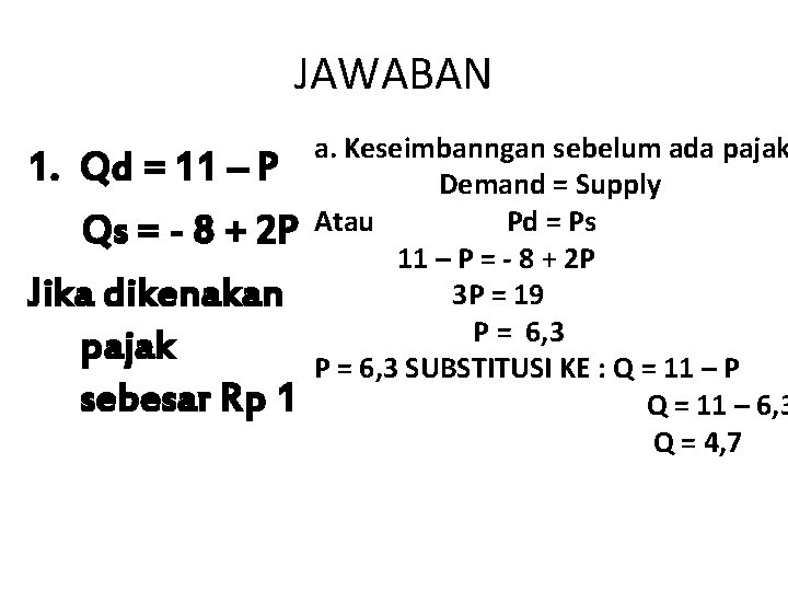 JAWABAN 1. Qd = 11 – P Qs = - 8 + 2 P