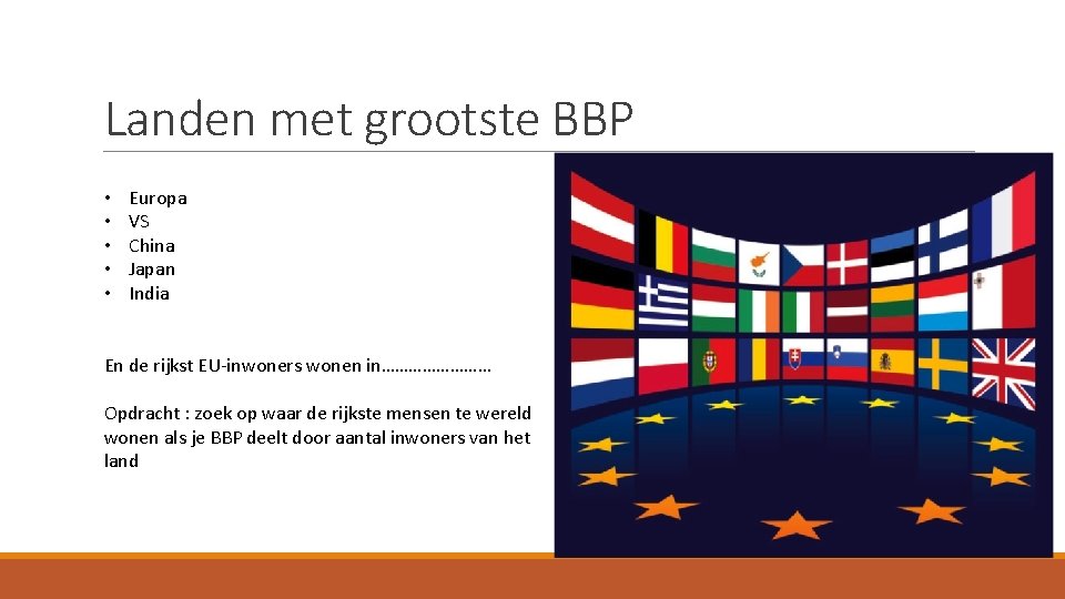 Landen met grootste BBP • • • Europa VS China Japan India En de