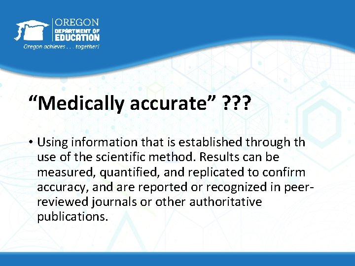 “Medically accurate” ? ? ? • Using information that is established through th use