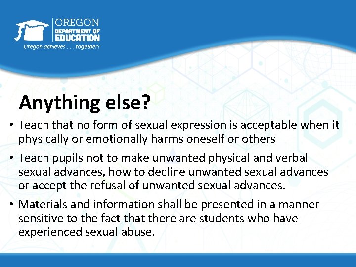 Anything else? • Teach that no form of sexual expression is acceptable when it