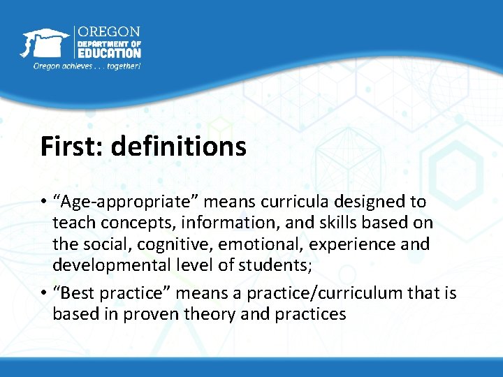 First: definitions • “Age-appropriate” means curricula designed to teach concepts, information, and skills based