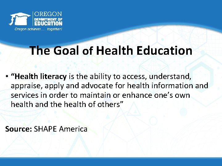 The Goal of Health Education • “Health literacy is the ability to access, understand,