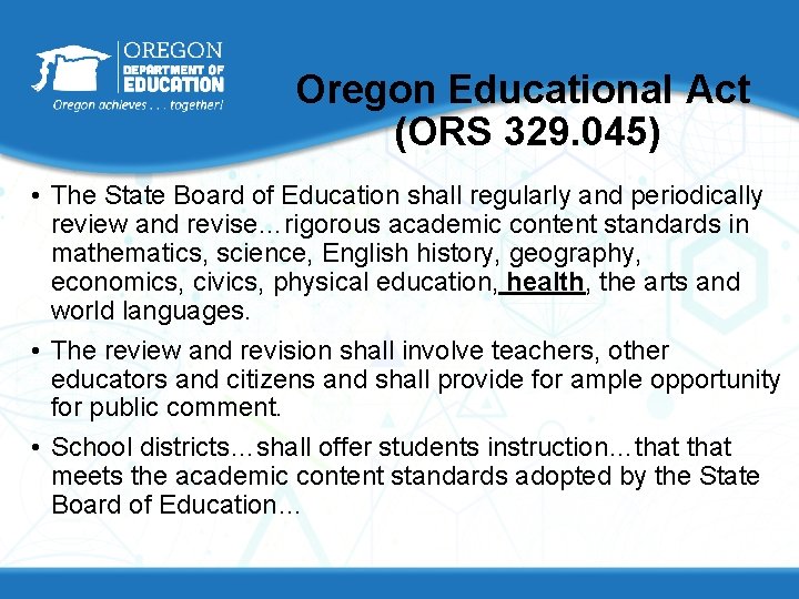 Oregon Educational Act (ORS 329. 045) • The State Board of Education shall regularly