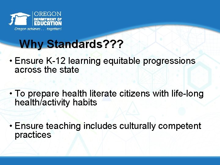 Why Standards? ? ? • Ensure K-12 learning equitable progressions across the state •