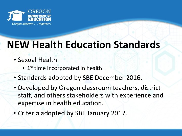 NEW Health Education Standards • Sexual Health • 1 st time incorporated in health