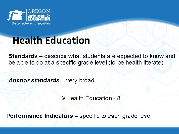 Health Education Standards – describe what students are expected to know and be able