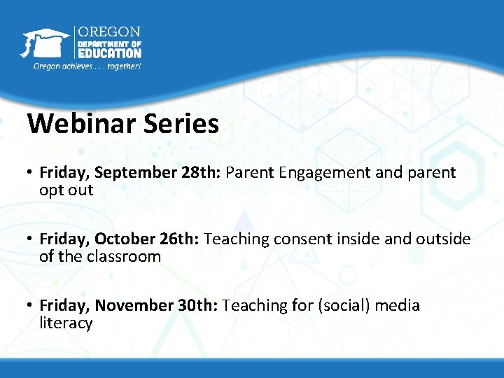 Webinar Series • Friday, September 28 th: Parent Engagement and parent opt out •