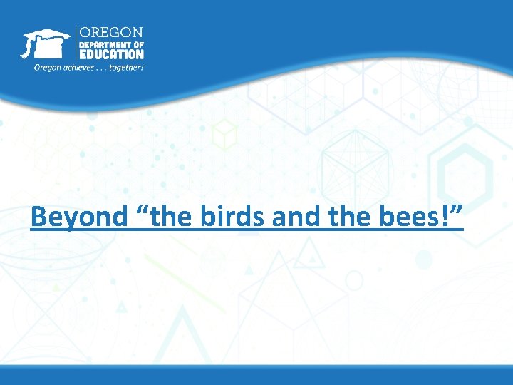Beyond “the birds and the bees!” 