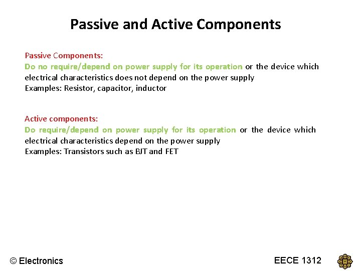 Passive and Active Components Passive Components: Do no require/depend on power supply for its