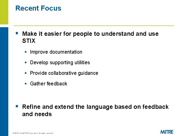 Recent Focus § Make it easier for people to understand use STIX § Improve