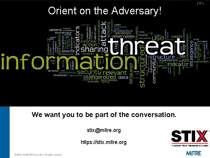 Orient on the Adversary! We want you to be part of the conversation. stix@mitre.