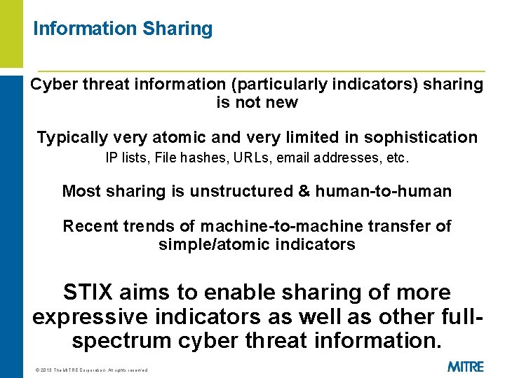 Information Sharing Cyber threat information (particularly indicators) sharing is not new Typically very atomic