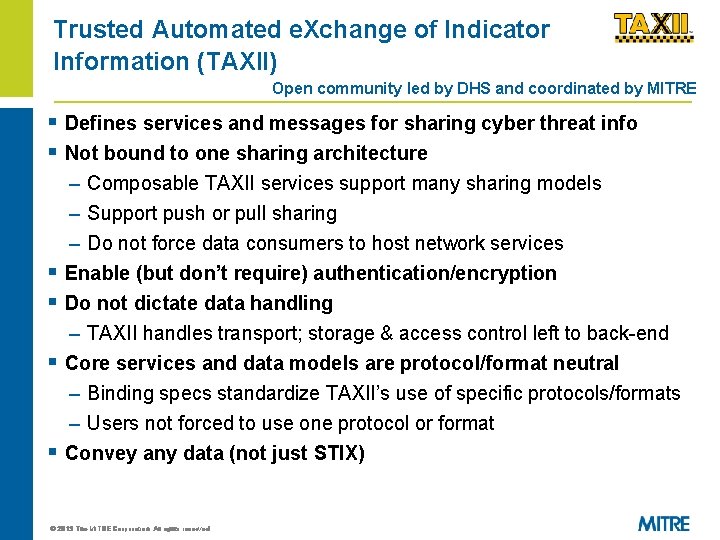 Trusted Automated e. Xchange of Indicator Information (TAXII) Open community led by DHS and