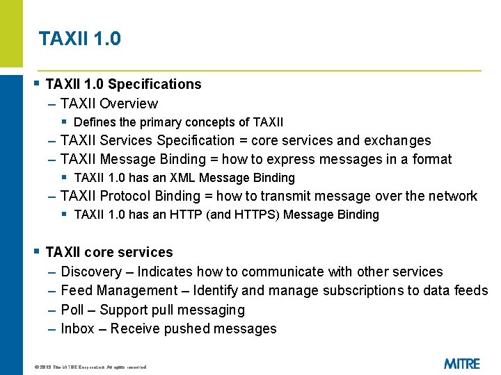 TAXII 1. 0 § TAXII 1. 0 Specifications – TAXII Overview § Defines the