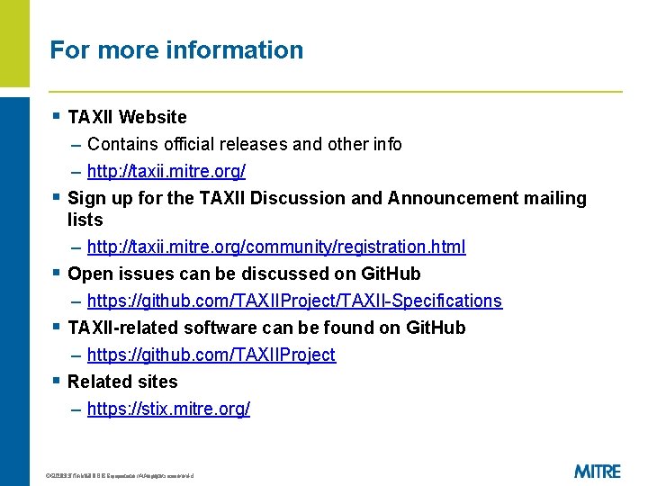 For more information § TAXII Website § § – Contains official releases and other