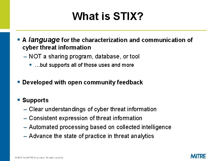 What is STIX? § A language for the characterization and communication of cyber threat