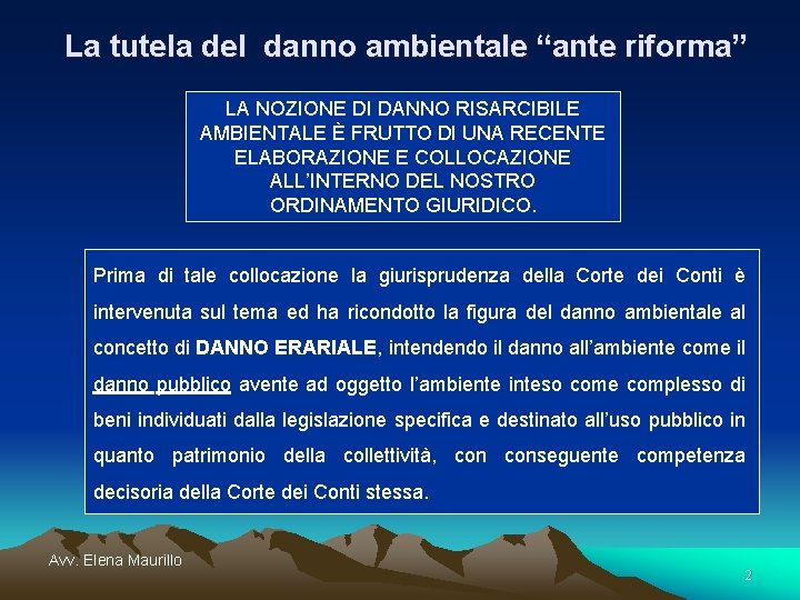 La tutela del danno ambientale “ante riforma” LA NOZIONE DI DANNO RISARCIBILE AMBIENTALE È