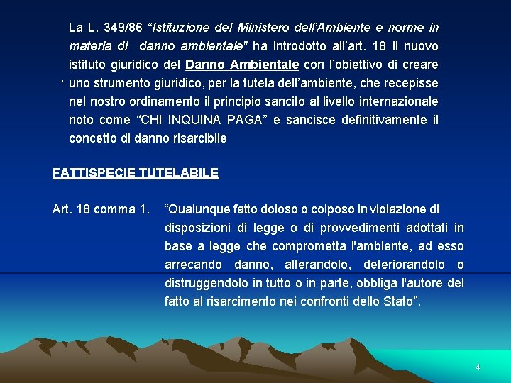 La L. 349/86 “Istituzione del Ministero dell’Ambiente e norme in materia di danno ambientale”