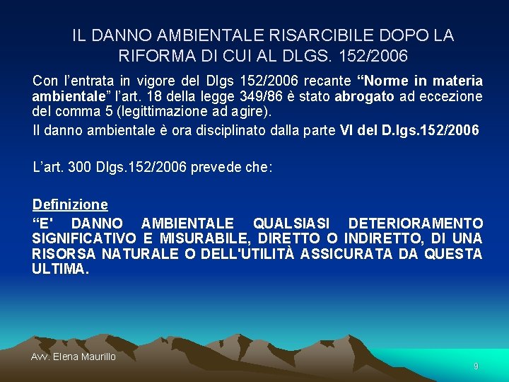 IL DANNO AMBIENTALE RISARCIBILE DOPO LA RIFORMA DI CUI AL DLGS. 152/2006 Con l’entrata