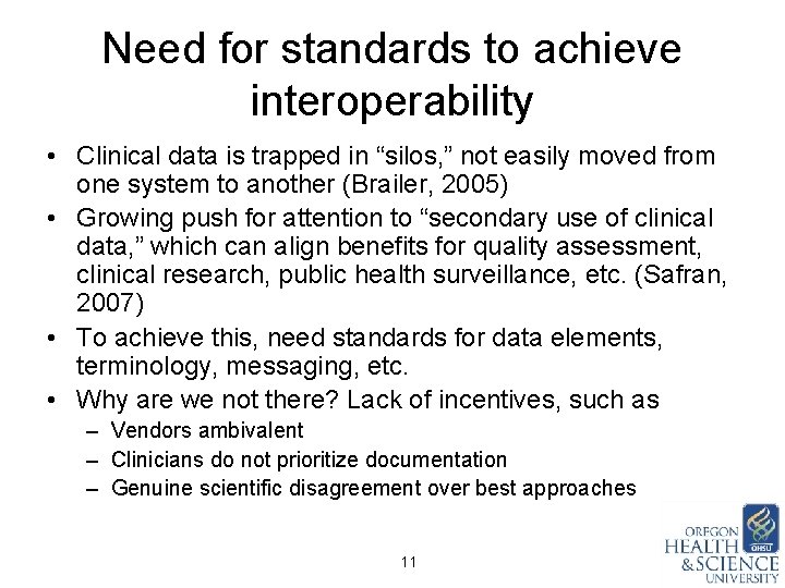 Need for standards to achieve interoperability • Clinical data is trapped in “silos, ”