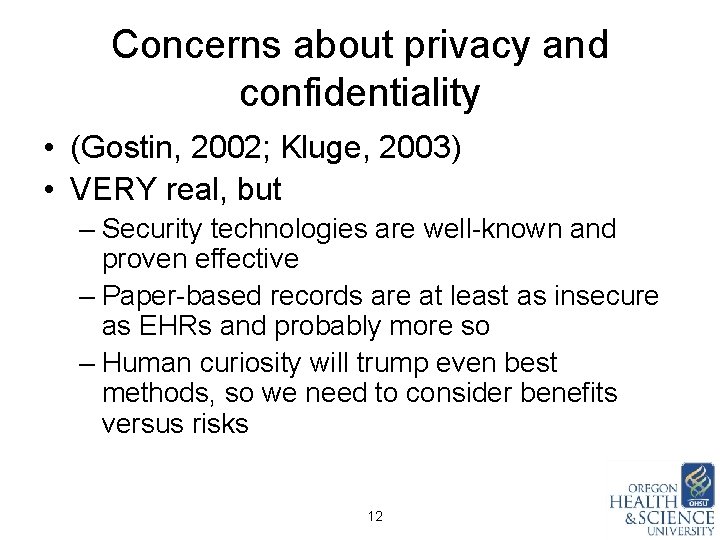 Concerns about privacy and confidentiality • (Gostin, 2002; Kluge, 2003) • VERY real, but