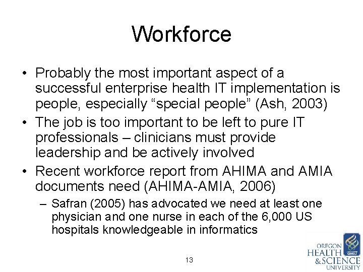 Workforce • Probably the most important aspect of a successful enterprise health IT implementation