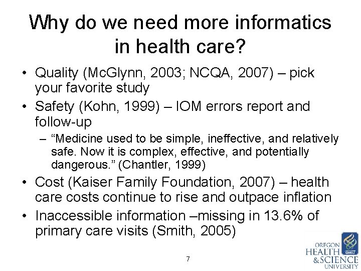 Why do we need more informatics in health care? • Quality (Mc. Glynn, 2003;