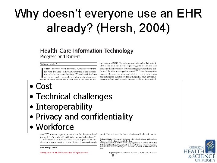Why doesn’t everyone use an EHR already? (Hersh, 2004) • • • Cost Technical