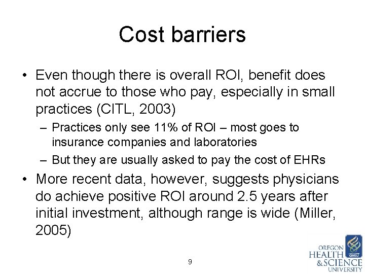 Cost barriers • Even though there is overall ROI, benefit does not accrue to