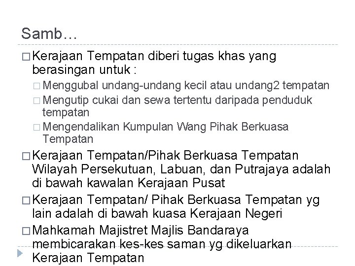 Samb… � Kerajaan Tempatan diberi tugas khas yang berasingan untuk : � Menggubal undang-undang