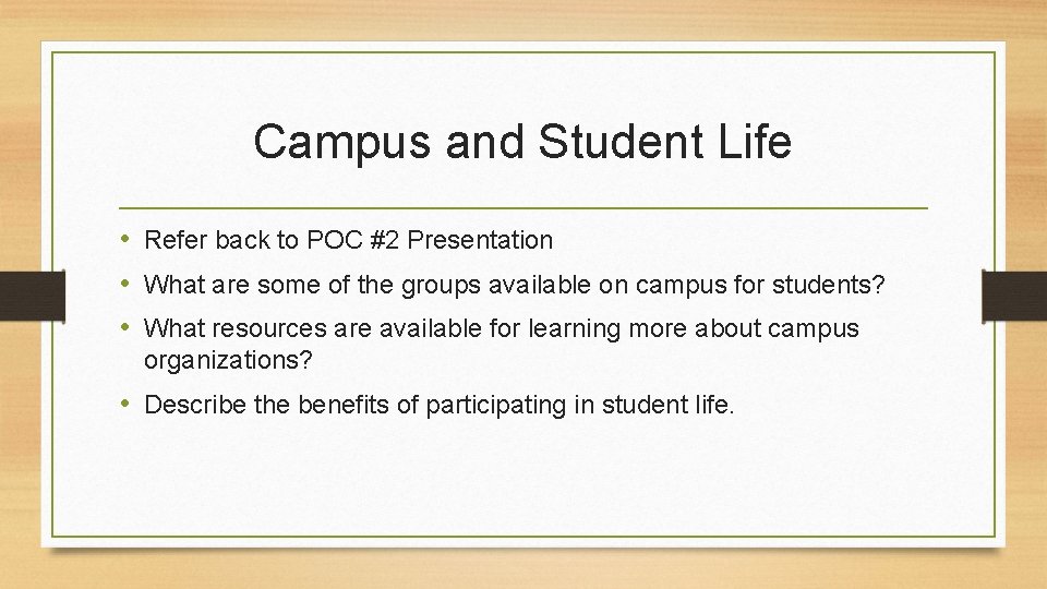 Campus and Student Life • Refer back to POC #2 Presentation • What are Campus and Student Life • Refer back to POC #2 Presentation • What are