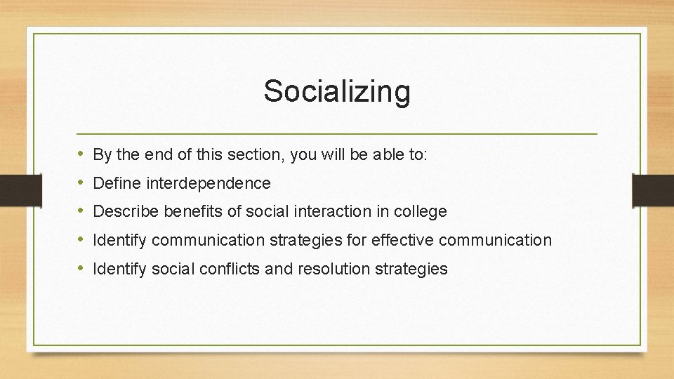 Socializing • • • By the end of this section, you will be able Socializing • • • By the end of this section, you will be able