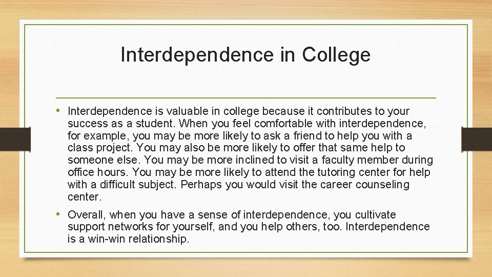 Interdependence in College • Interdependence is valuable in college because it contributes to your Interdependence in College • Interdependence is valuable in college because it contributes to your