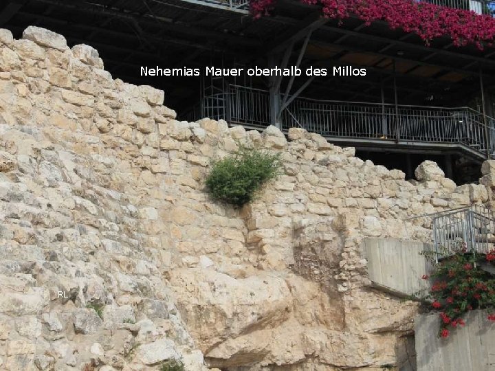 Nehemias Mauer oberhalb des Millos RL 