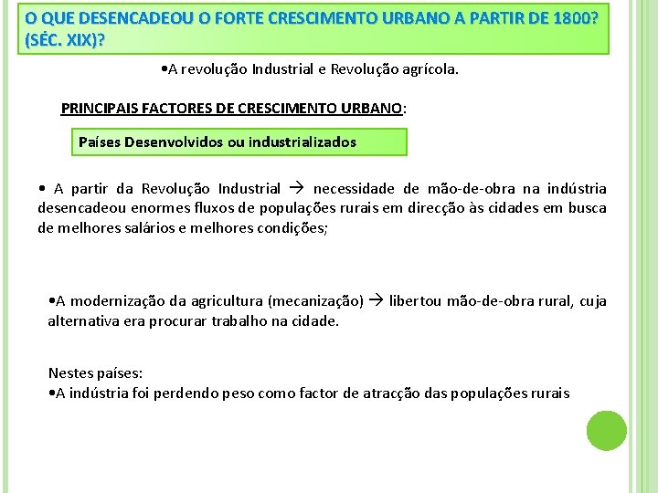 O QUE DESENCADEOU O FORTE CRESCIMENTO URBANO A PARTIR DE 1800? (SÉC. XIX)? •