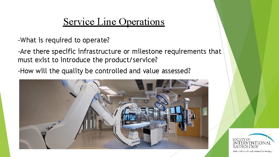 Service Line Operations -What is required to operate? -Are there specific infrastructure or milestone