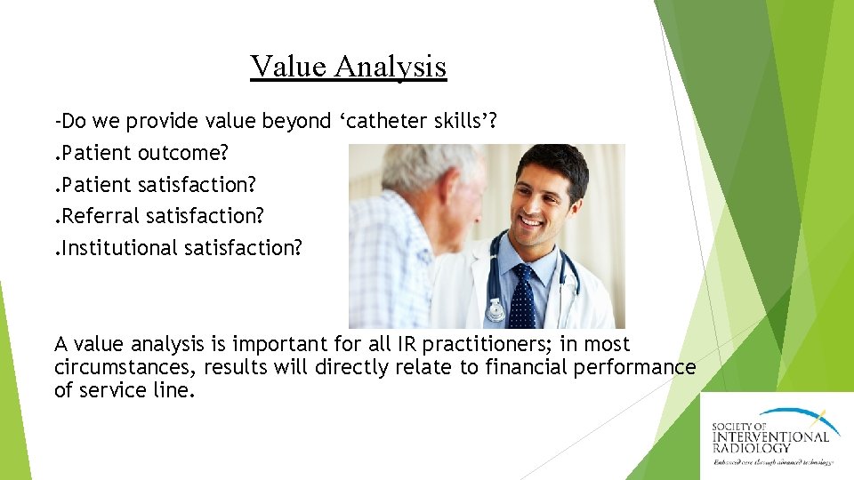 Value Analysis -Do we provide value beyond ‘catheter skills’? . Patient outcome? . Patient