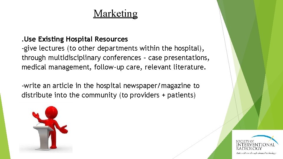 Marketing. Use Existing Hospital Resources -give lectures (to other departments within the hospital), through