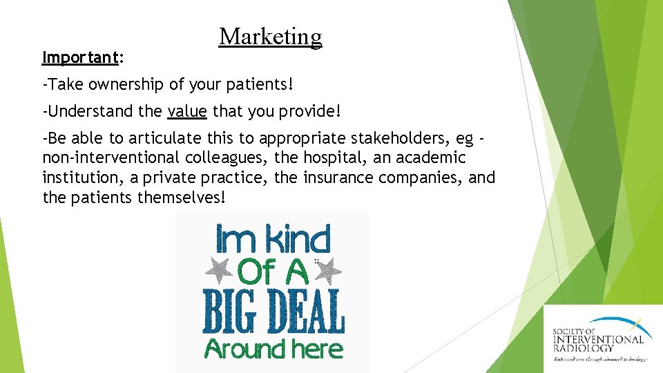Important: Marketing -Take ownership of your patients! -Understand the value that you provide! -Be