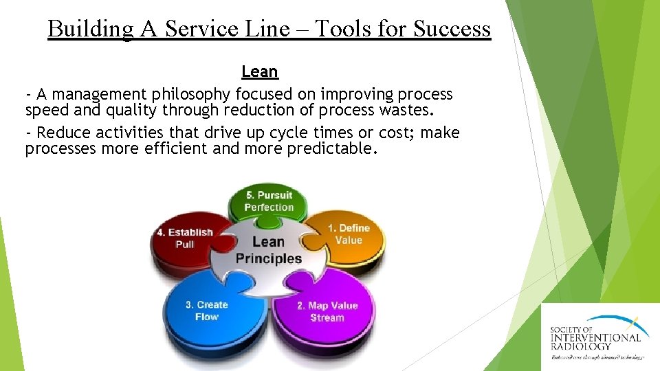 Building A Service Line – Tools for Success Lean - A management philosophy focused