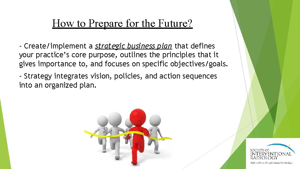 How to Prepare for the Future? - Create/implement a strategic business plan that defines