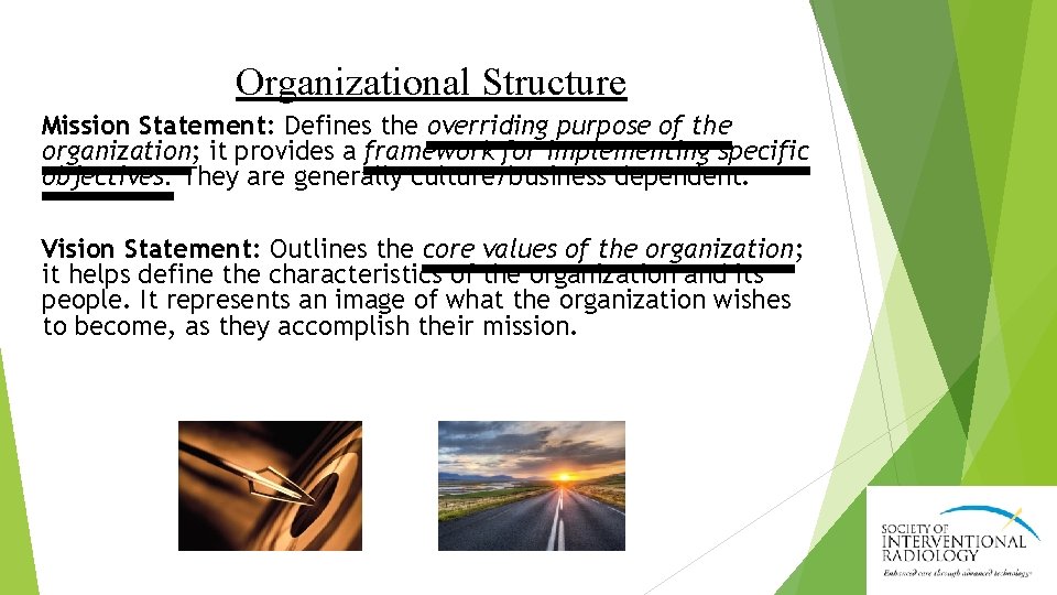 Organizational Structure Mission Statement: Defines the overriding purpose of the organization; it provides a