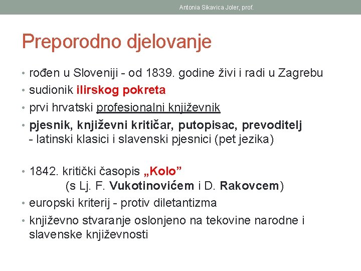 Antonia Sikavica Joler, prof. Preporodno djelovanje • rođen u Sloveniji - od 1839. godine