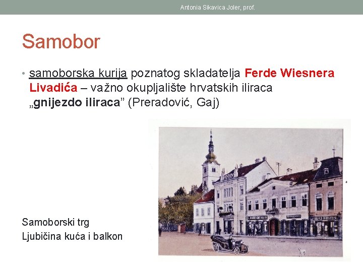 Antonia Sikavica Joler, prof. Samobor • samoborska kurija poznatog skladatelja Ferde Wiesnera Livadića –