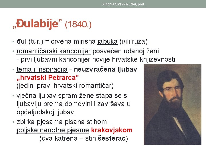 Antonia Sikavica Joler, prof. „Đulabije” (1840. ) • đul (tur. ) = crvena mirisna