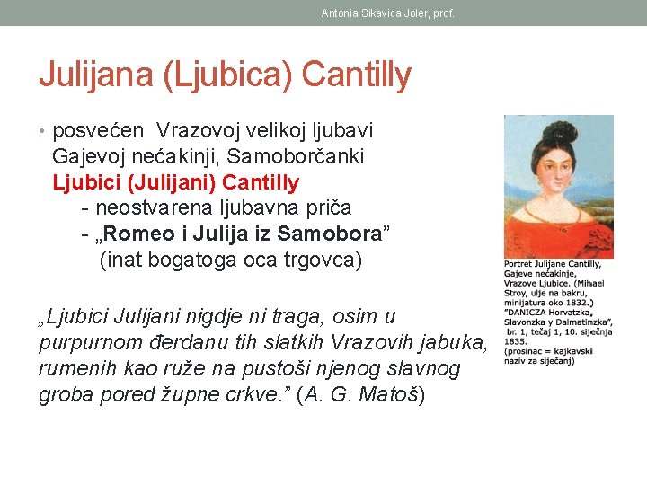 Antonia Sikavica Joler, prof. Julijana (Ljubica) Cantilly • posvećen Vrazovoj velikoj ljubavi Gajevoj nećakinji,