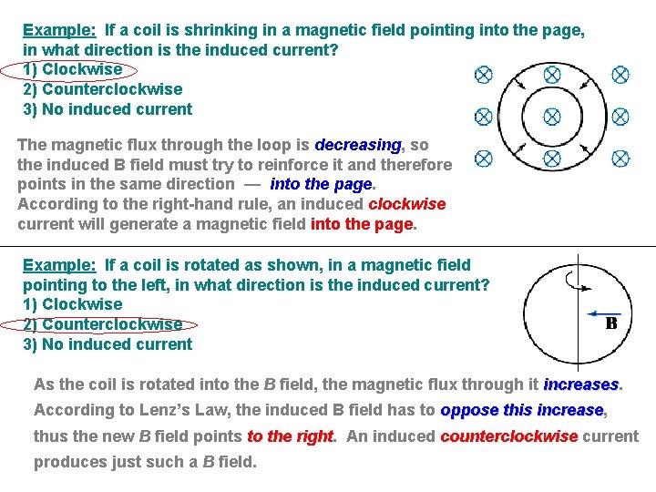 Example: If a coil is shrinking in a magnetic field pointing into the page,